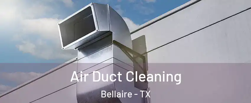 Air Duct Cleaning Bellaire - TX