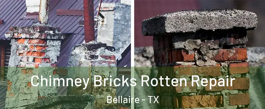 Chimney Bricks Rotten Repair Bellaire - TX