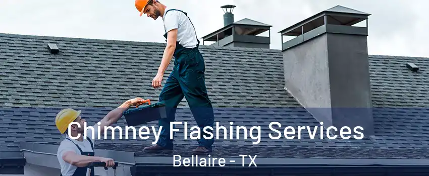  Chimney Flashing Services Bellaire - TX