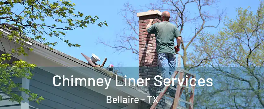  Chimney Liner Services Bellaire - TX