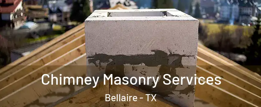  Chimney Masonry Services Bellaire - TX