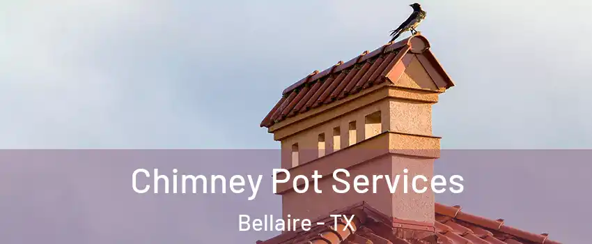  Chimney Pot Services Bellaire - TX