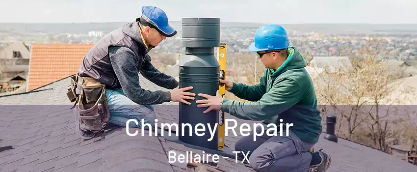 Chimney Repair Bellaire - TX
