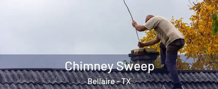  Chimney Sweep Bellaire - TX
