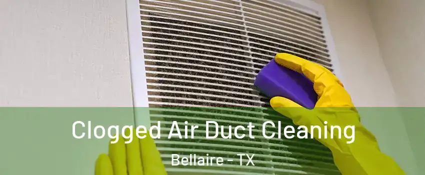 Clogged Air Duct Cleaning Bellaire - TX