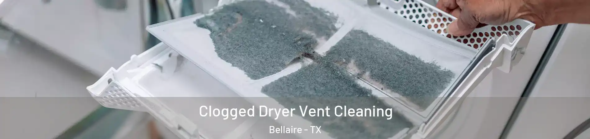  Clogged Dryer Vent Cleaning Bellaire - TX