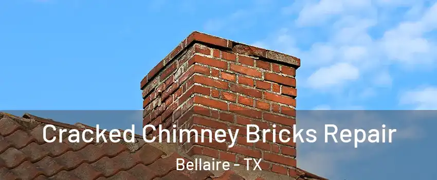 Cracked Chimney Bricks Repair Bellaire - TX