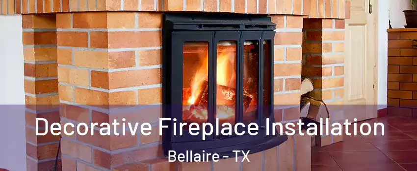 Decorative Fireplace Installation Bellaire - TX
