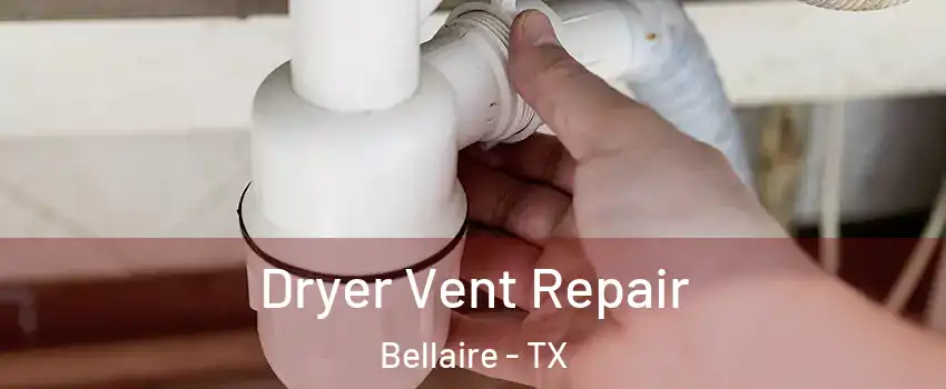  Dryer Vent Repair Bellaire - TX