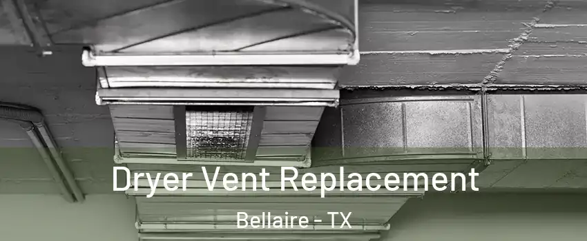 Dryer Vent Replacement Bellaire - TX