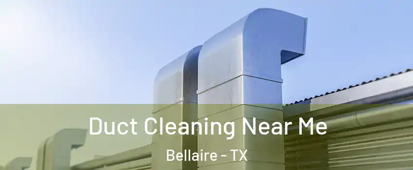  Duct Cleaning Near Me Bellaire - TX