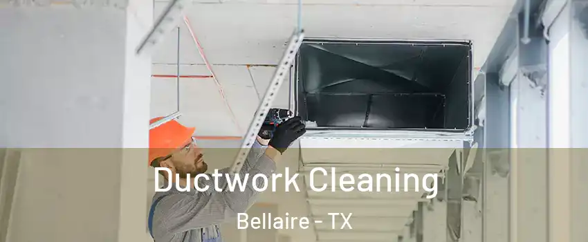 Ductwork Cleaning Bellaire - TX