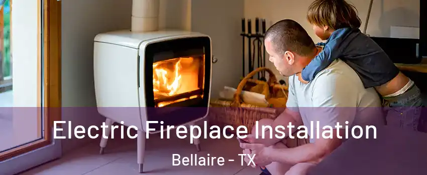  Electric Fireplace Installation Bellaire - TX