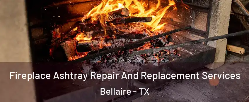  Fireplace Ashtray Repair And Replacement Services Bellaire - TX