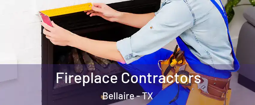 Fireplace Contractors Bellaire - TX