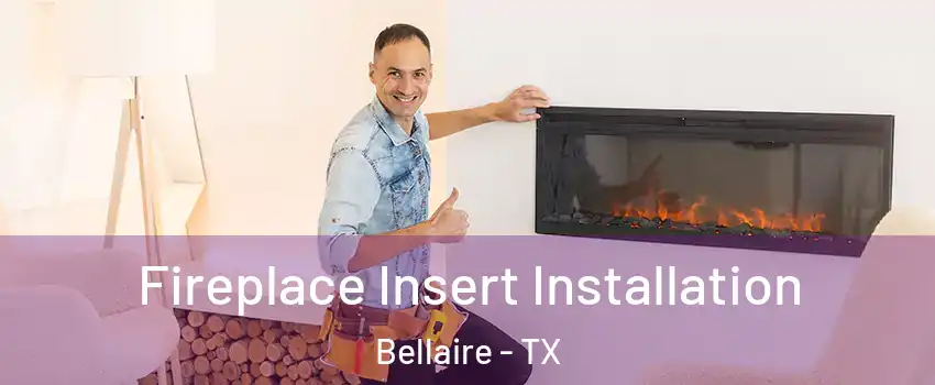  Fireplace Insert Installation Bellaire - TX