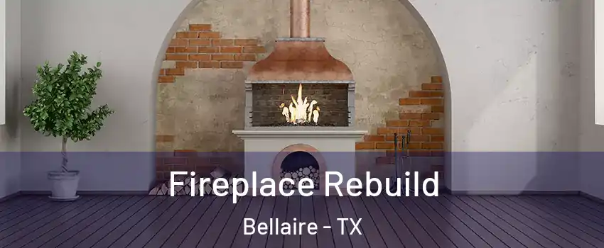 Fireplace Rebuild Bellaire - TX
