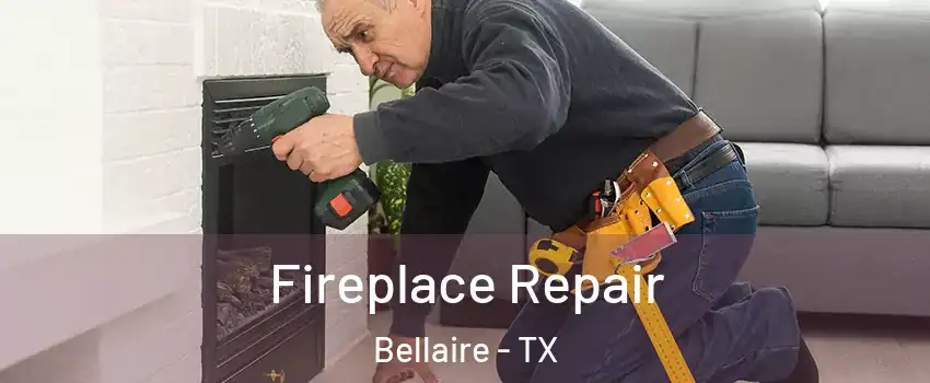  Fireplace Repair Bellaire - TX