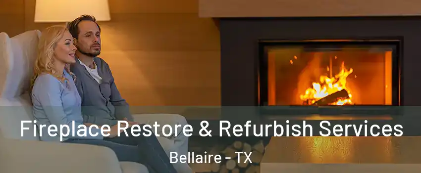  Fireplace Restore & Refurbish Services Bellaire - TX