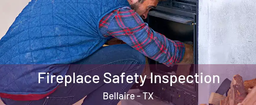  Fireplace Safety Inspection Bellaire - TX