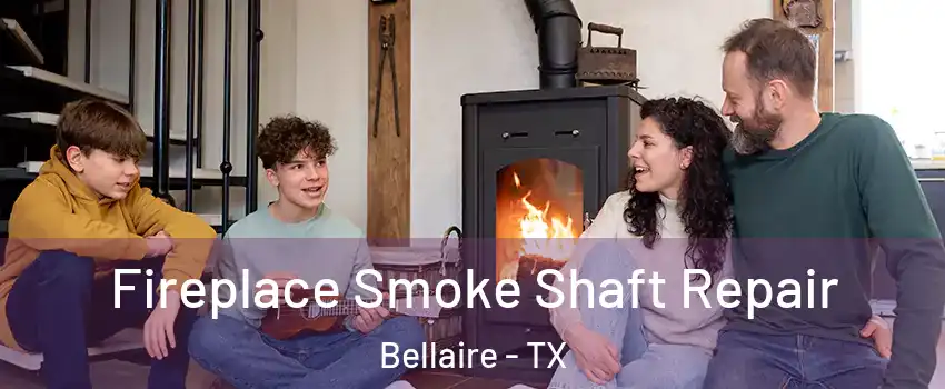 Fireplace Smoke Shaft Repair Bellaire - TX