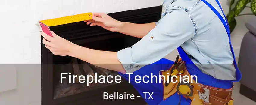  Fireplace Technician Bellaire - TX