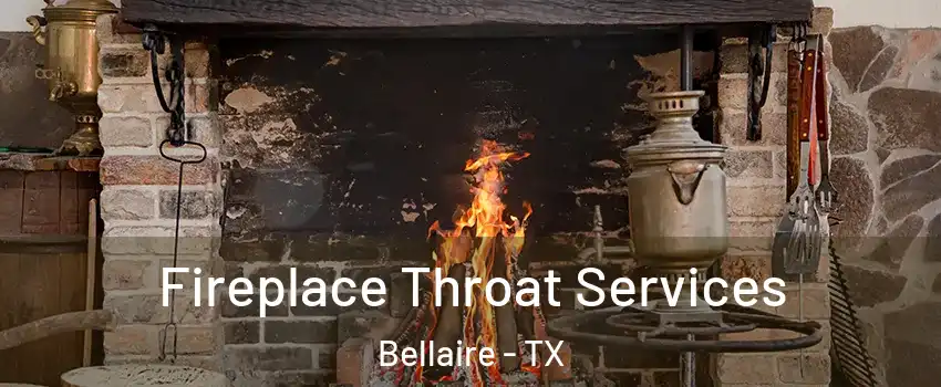Fireplace Throat Services Bellaire - TX