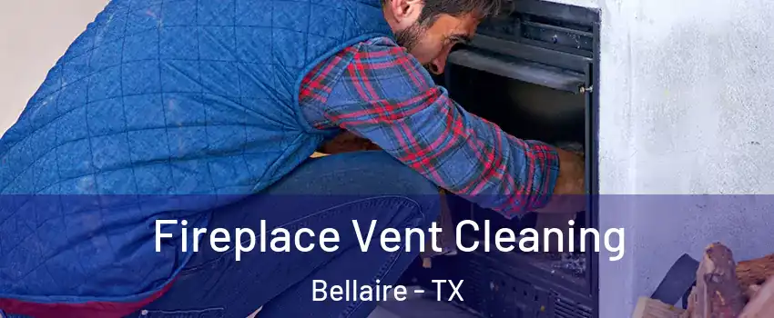  Fireplace Vent Cleaning Bellaire - TX
