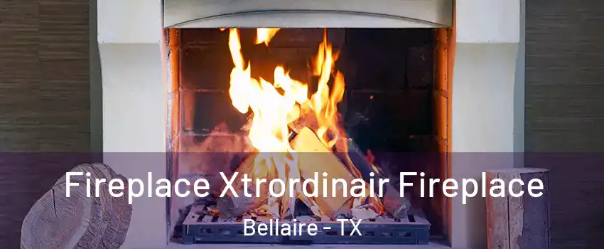  Fireplace Xtrordinair Fireplace Bellaire - TX