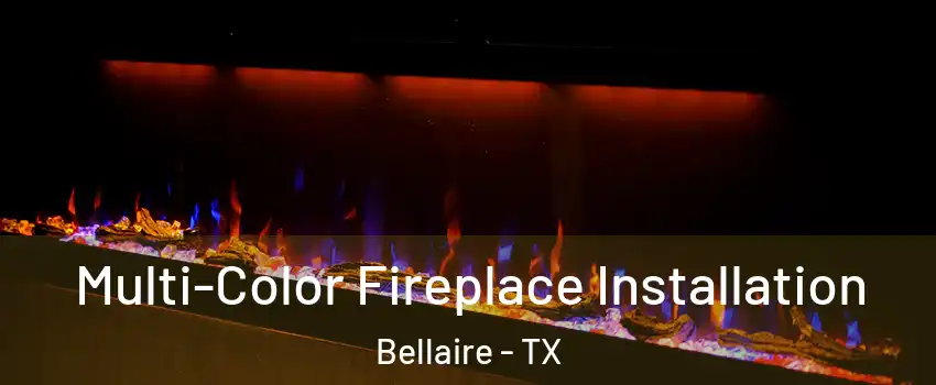  Multi-Color Fireplace Installation Bellaire - TX