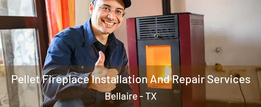  Pellet Fireplace Installation And Repair Services Bellaire - TX