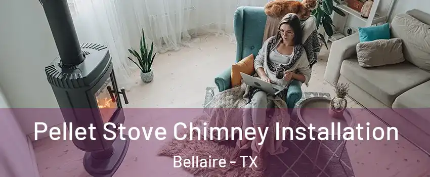  Pellet Stove Chimney Installation Bellaire - TX