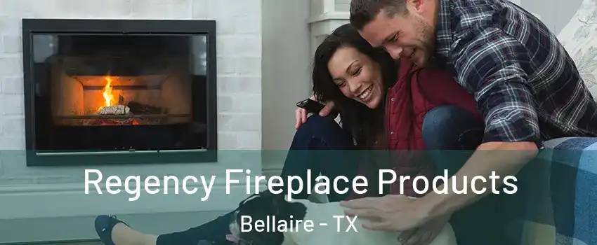  Regency Fireplace Products Bellaire - TX