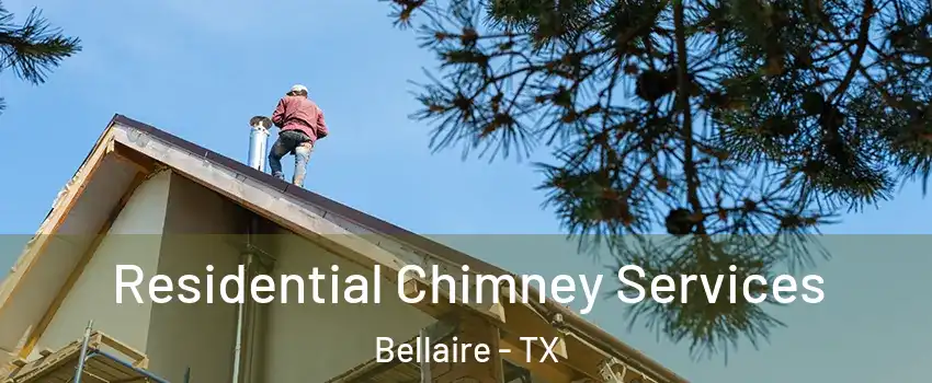 Residential Chimney Services Bellaire - TX