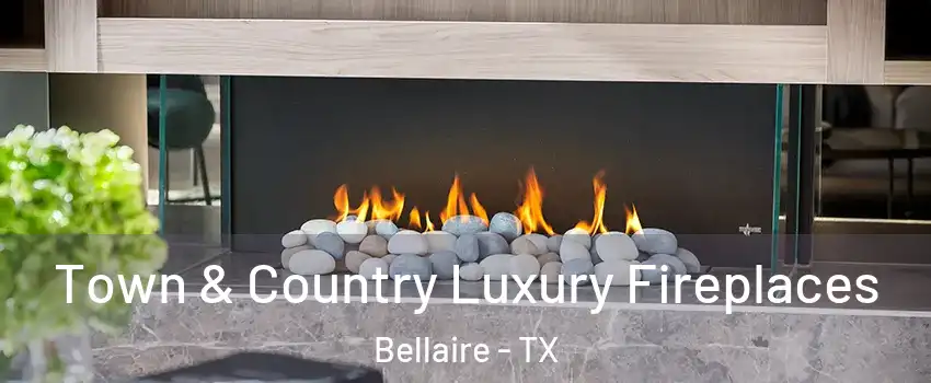  Town & Country Luxury Fireplaces Bellaire - TX