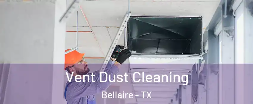  Vent Dust Cleaning Bellaire - TX