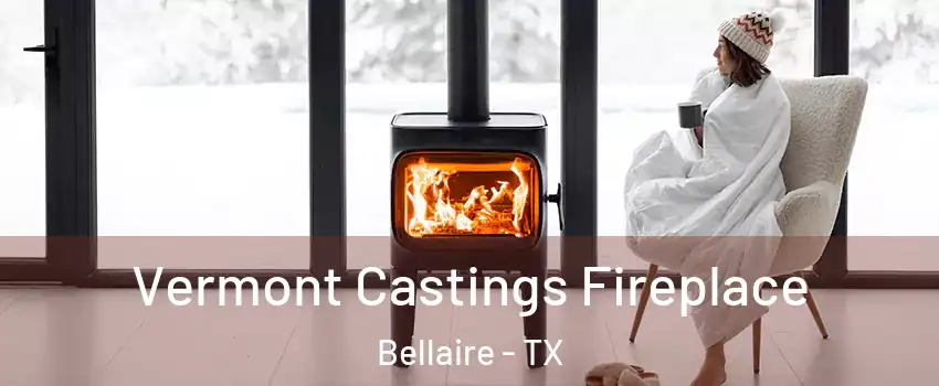 Vermont Castings Fireplace Bellaire - TX