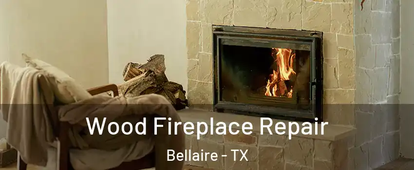  Wood Fireplace Repair Bellaire - TX
