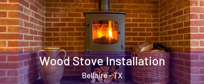  Wood Stove Installation Bellaire - TX